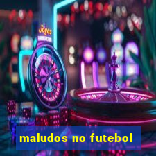 maludos no futebol